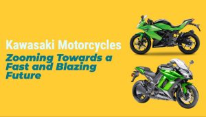 Kawasaki Motorcycles: Zooming Towards a Fast and Blazing Future