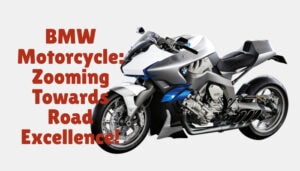 BMW Motorcycle: Zooming Towards Road Excellence!